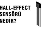 Hall Effect Sensörü Nedir?