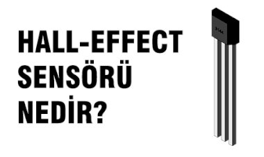 Hall Effect Sensörü Nedir?